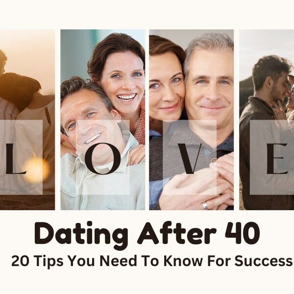 Dating After 40: 20 Tips You Need To Know For Success